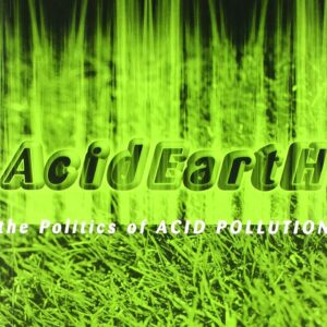 Acid Earth The Politics of Acid Pollution