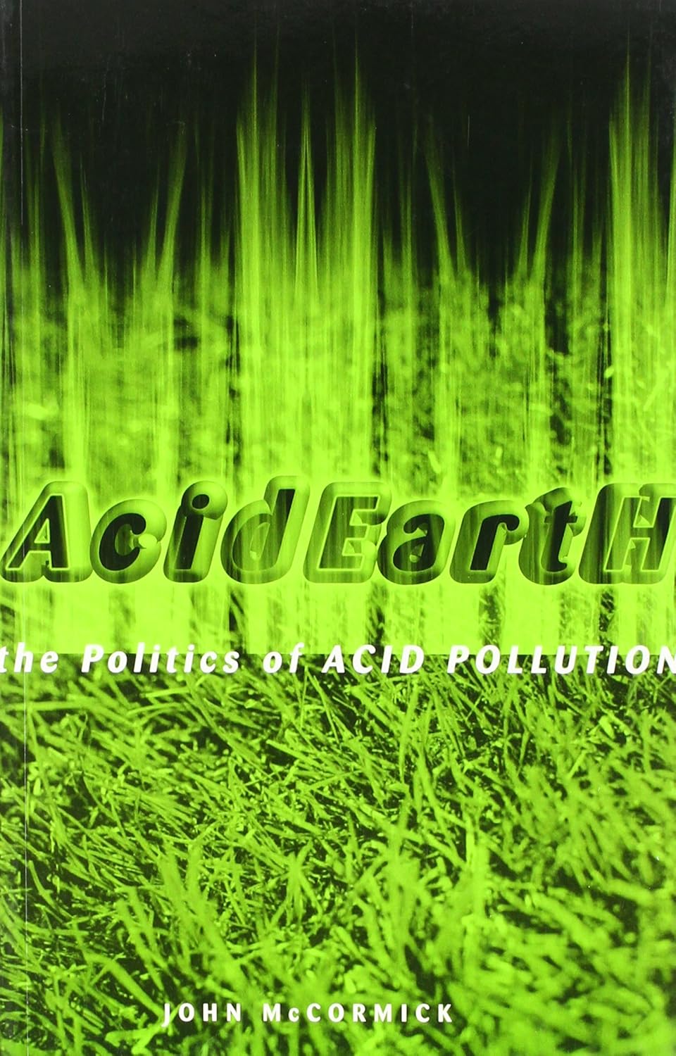 Acid Earth The Politics of Acid Pollution