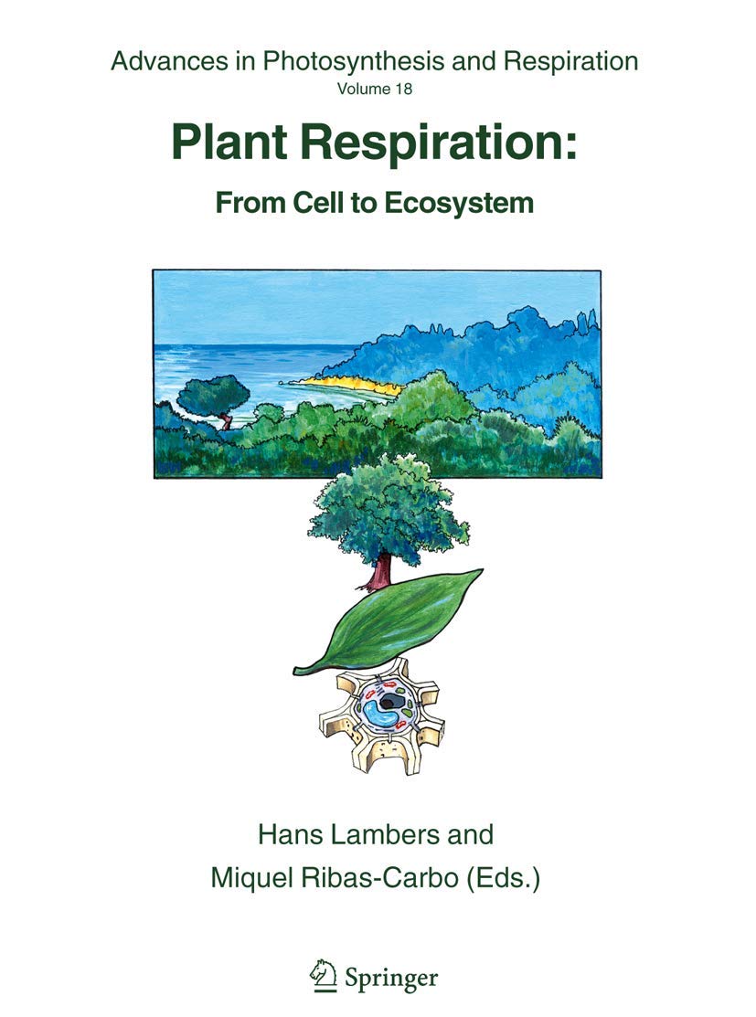 Plant Respiration From Cell to Ecosystem