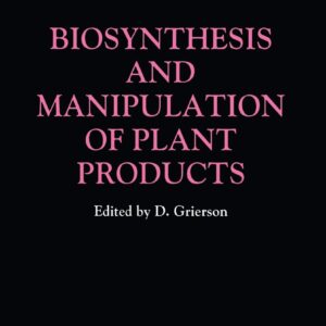Biosynthesis and Manipulation of Plant Products