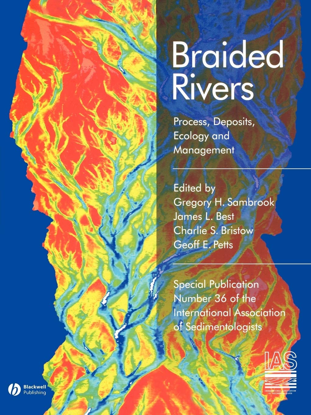 Braided Rivers Process, Deposits, Ecology, And Management